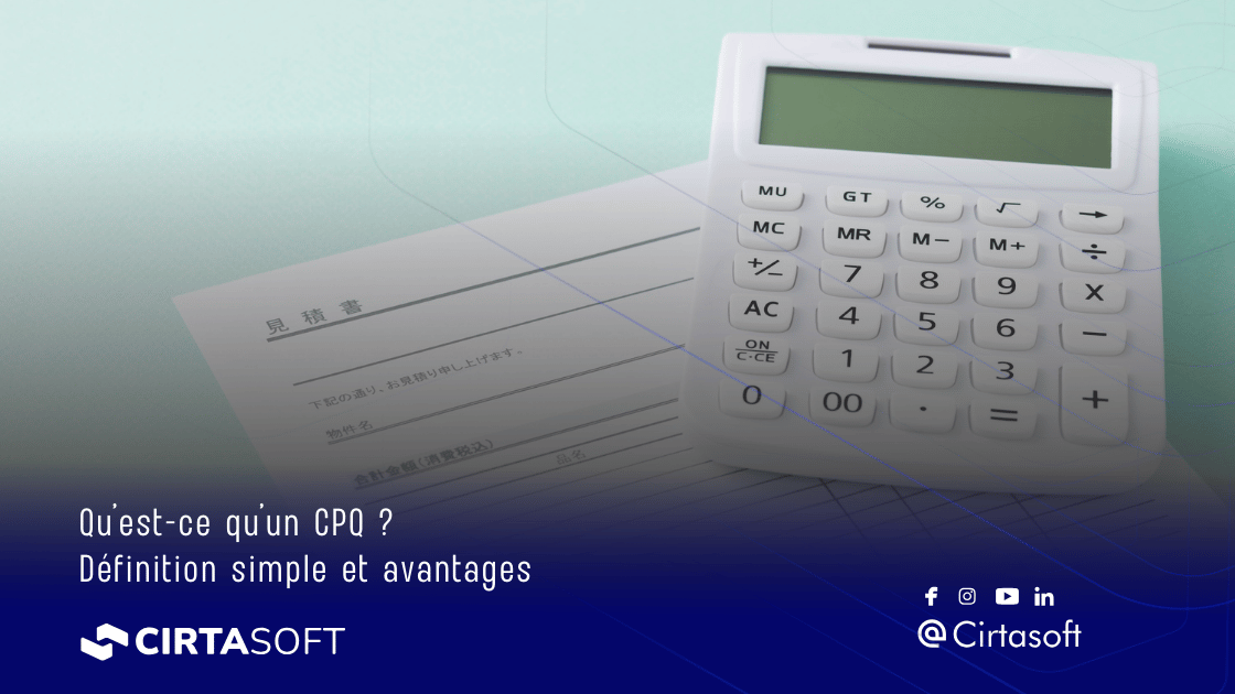 What Is a CPQ? Simple Definition and Benefits